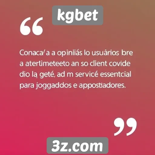 Feedback dos usuários sobre o atendimento ao cliente do kgbet